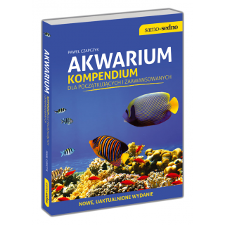 Akwarium. Kompendium dla początkujących i zaawansowanych Akwarium. Kompendium dla początkujących i zaawansowanych