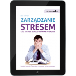 Zarządzanie stresem, czyli jak sobie radzić w trudnych sytuacjach (e-book)