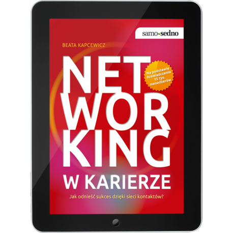 Networking w karierze. Jak odnieść sukces dzięki sieci kontaktów? (e-book)